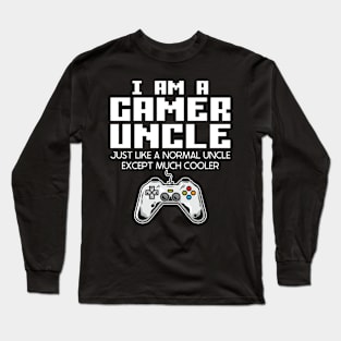 I Am A Gaming Uncle, Funny Video Gamer Gift Long Sleeve T-Shirt